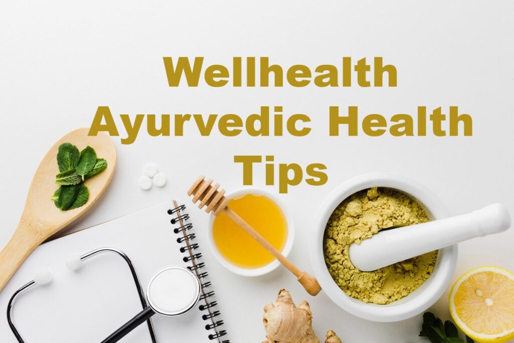 Top 10 Wellhealth Ayurvedic Health Tips